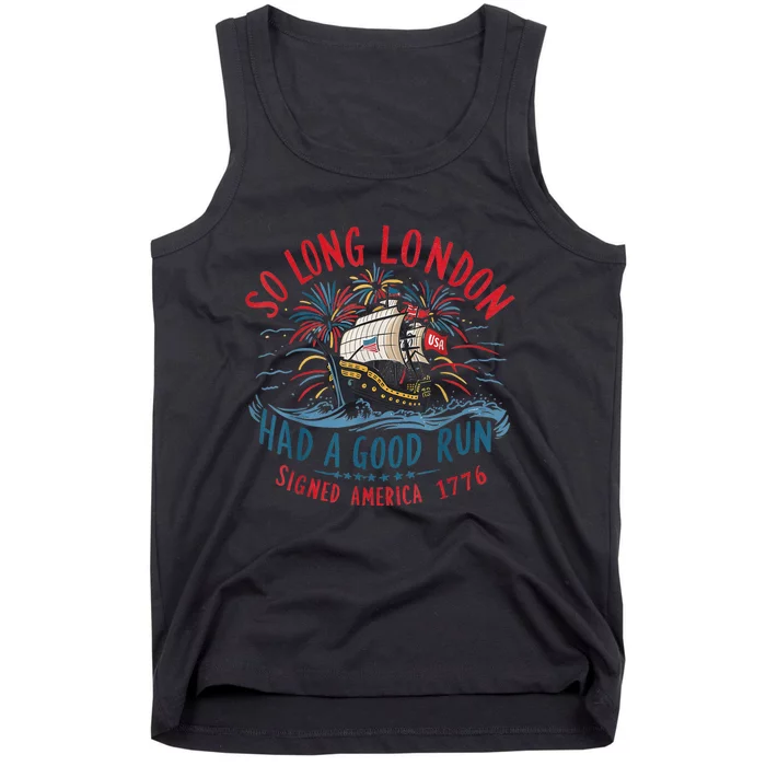 So Long London Had A Good Run Funny 4th Of July Tank Top