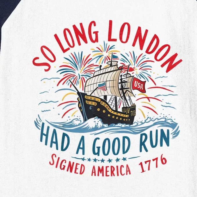 So Long London Had A Good Run Funny 4th Of July Baseball Sleeve Shirt