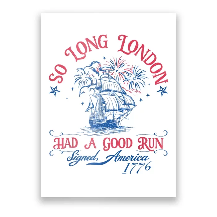 So Long London Had A Good Run Funny 4th Of July Poster