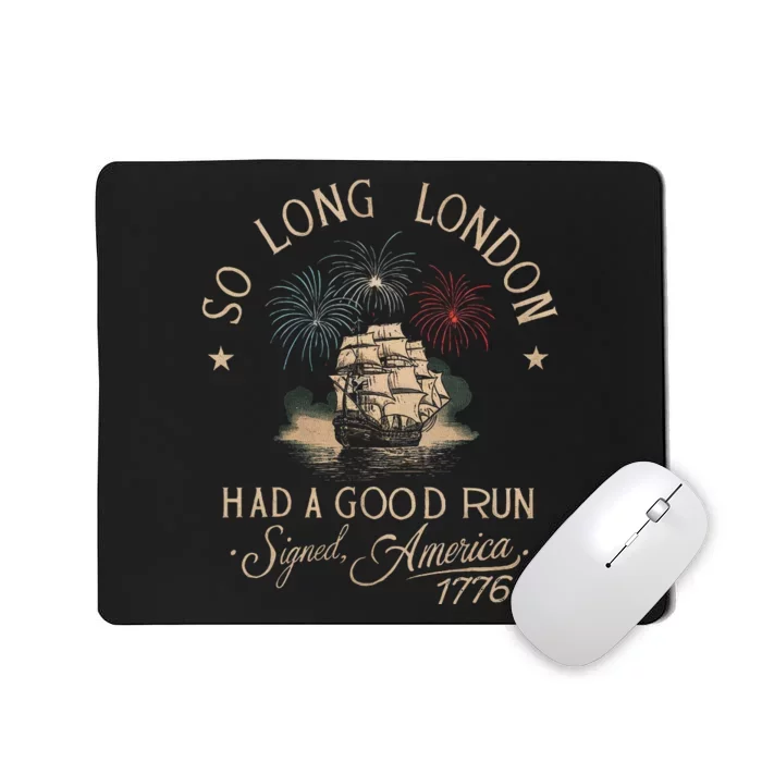 So Long London Had A Good Run Funny 4th Of July Mousepad