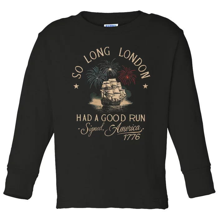 So Long London Had A Good Run Funny 4th Of July Toddler Long Sleeve Shirt