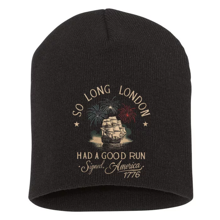 So Long London Had A Good Run Funny 4th Of July Short Acrylic Beanie