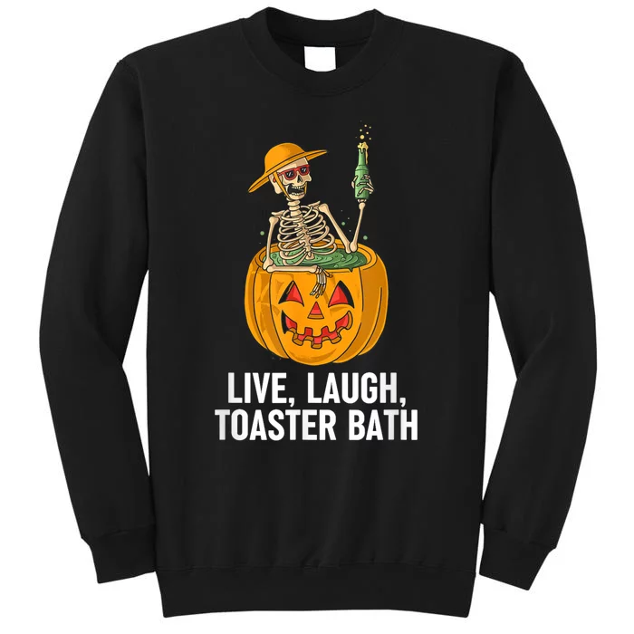 Skeleton Live Laugh Toaster Bath Funny Halloween Tall Sweatshirt