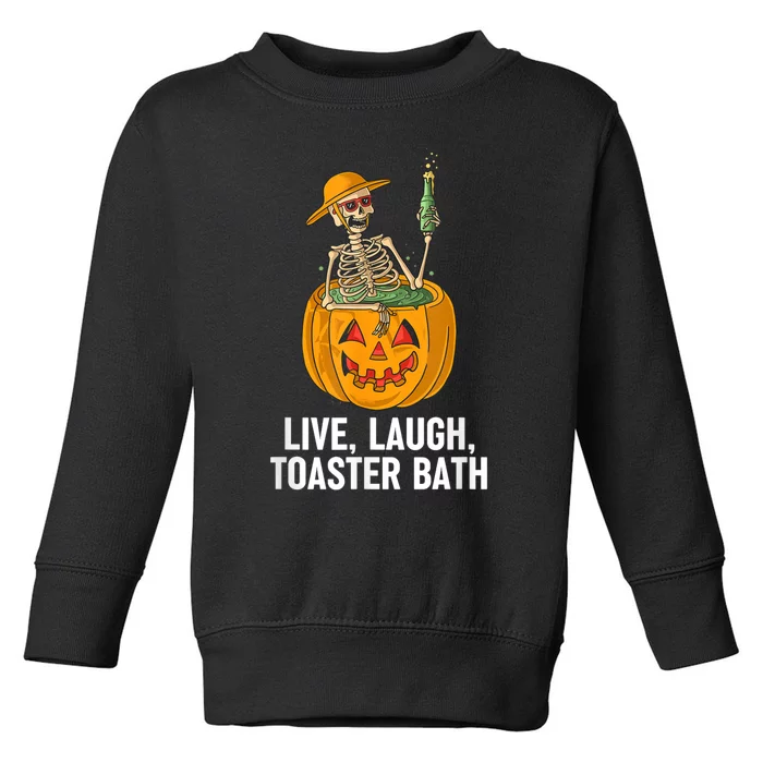 Skeleton Live Laugh Toaster Bath Funny Halloween Toddler Sweatshirt