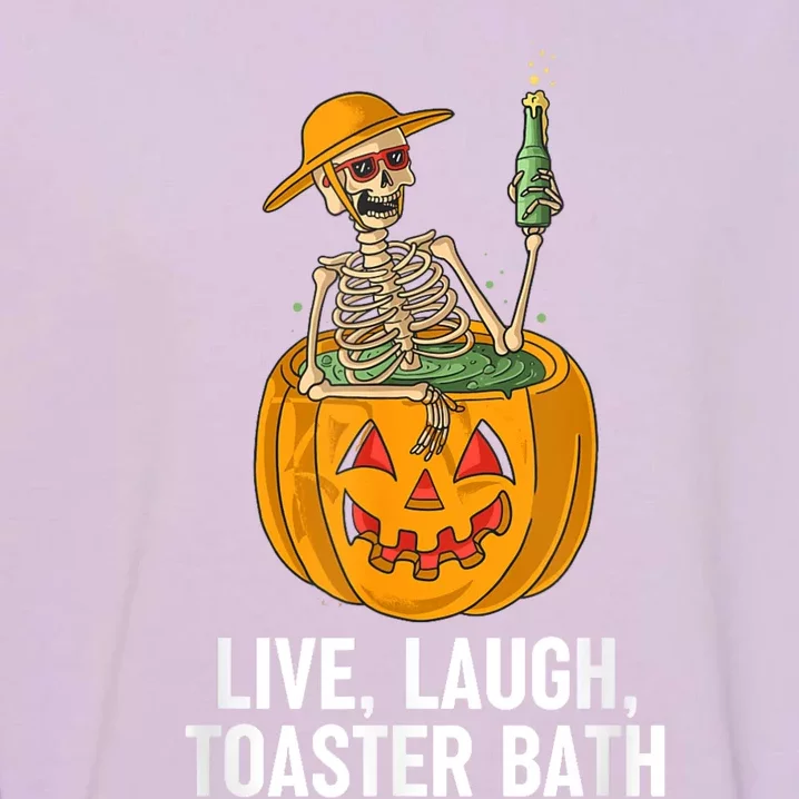 Skeleton Live Laugh Toaster Bath Funny Halloween Garment-Dyed Sweatshirt