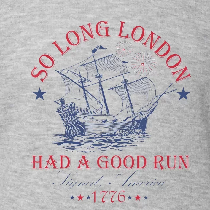 So Long London Had A Good Run Funny Toddler Sweatshirt