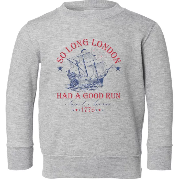 So Long London Had A Good Run Funny Toddler Sweatshirt