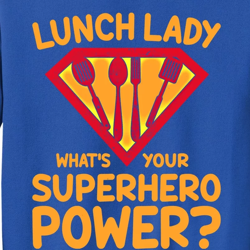 Superhero Lunch Lady Back To School Novelty Gift Tall Sweatshirt