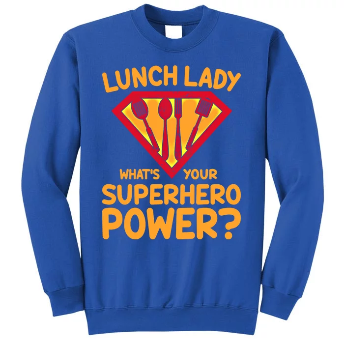 Superhero Lunch Lady Back To School Novelty Gift Tall Sweatshirt