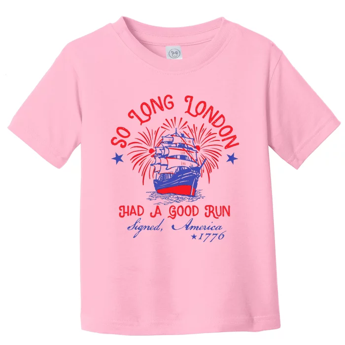 So Long London Had A Good Run Toddler T-Shirt