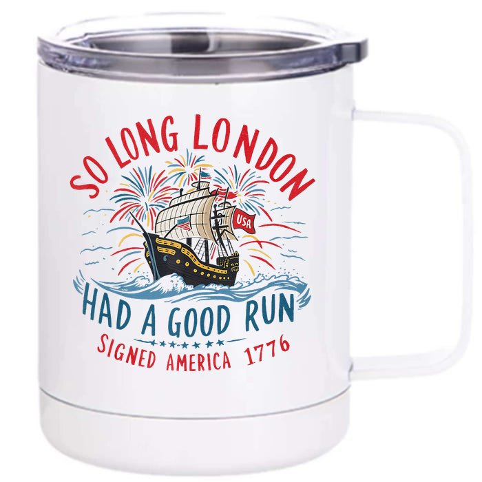 So Long London Had A Good Run Funny 4th Of July Front & Back 12oz Stainless Steel Tumbler Cup