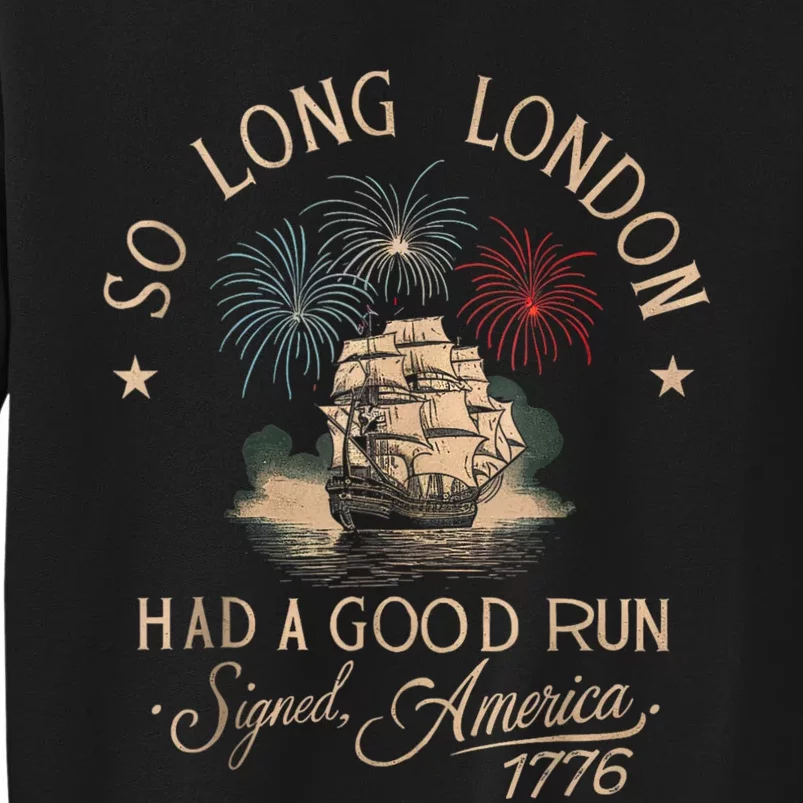 So Long London Had A Good Run Funny 4th Of July Sweatshirt