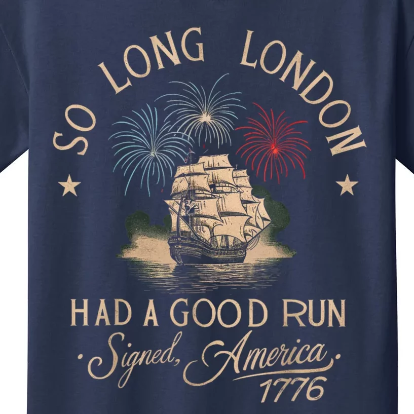 So Long London Had A Good Run Funny 4th Of July Kids T-Shirt