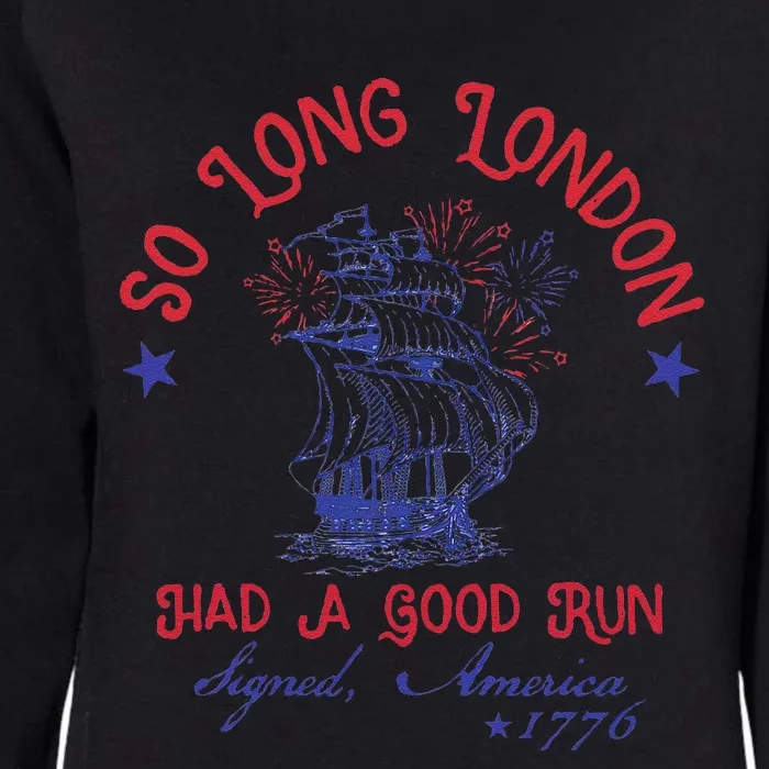 So Long London Had A Good Run Signed America 1776 Womens California Wash Sweatshirt