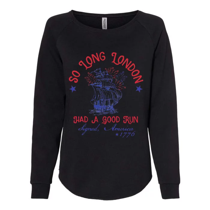 So Long London Had A Good Run Signed America 1776 Womens California Wash Sweatshirt