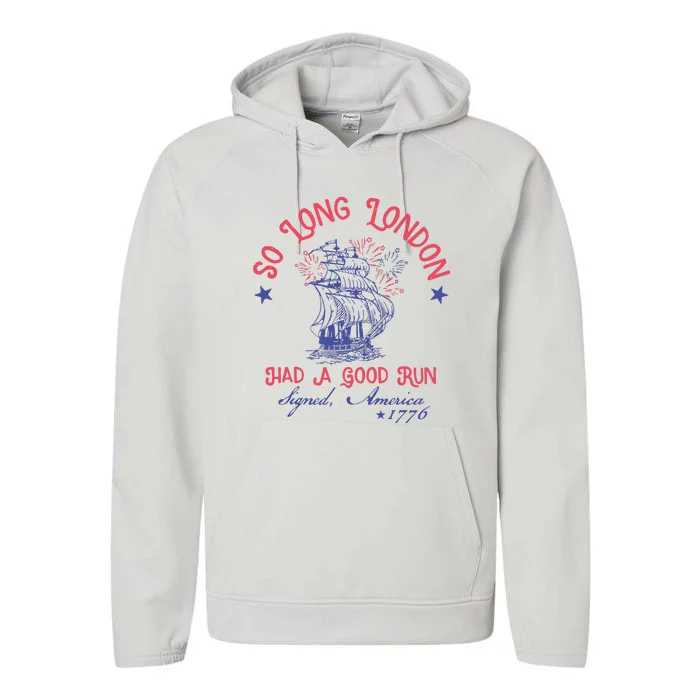 So Long London Had A Good Run Funny 4th Of July Performance Fleece Hoodie