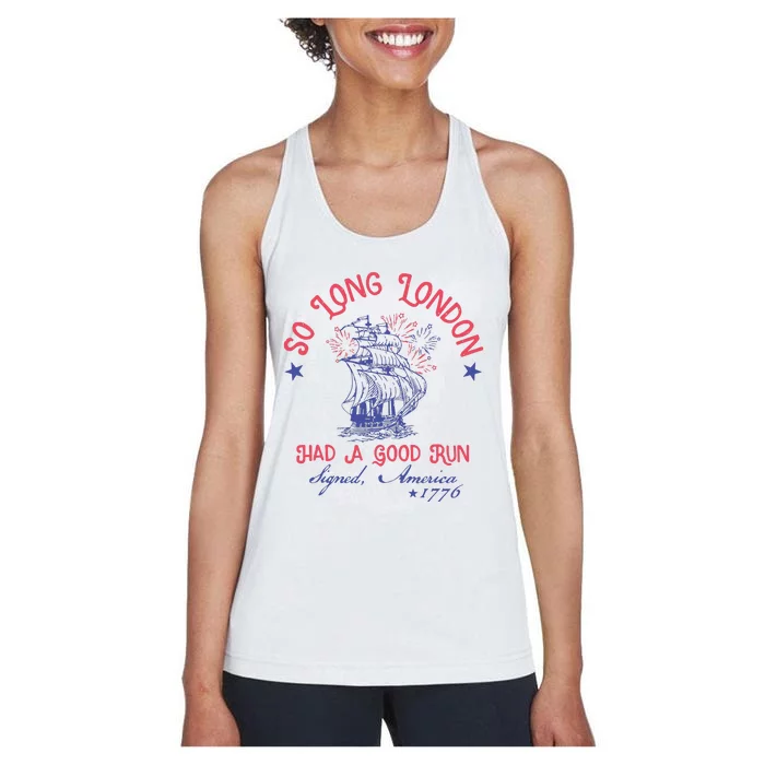 So Long London Had A Good Run Funny 4th Of July Women's Racerback Tank