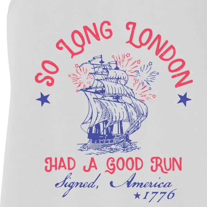 So Long London Had A Good Run Funny 4th Of July Women's Racerback Tank