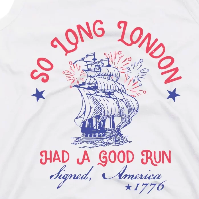 So Long London Had A Good Run Funny 4th Of July Tank Top