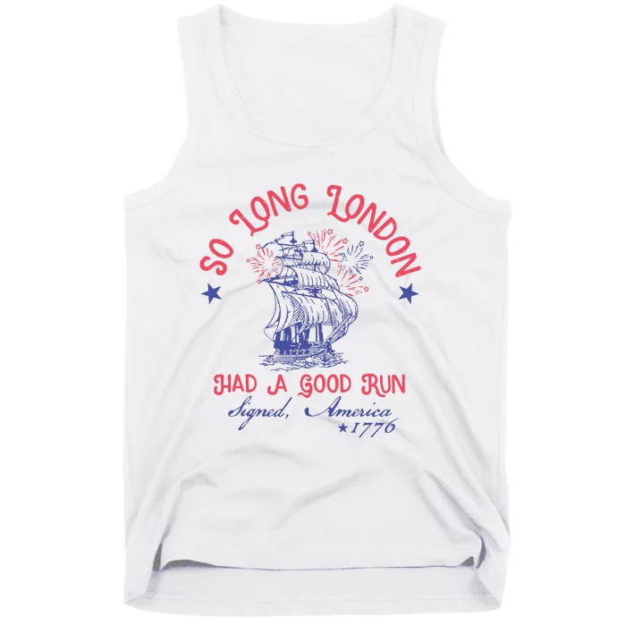 So Long London Had A Good Run Funny 4th Of July Tank Top