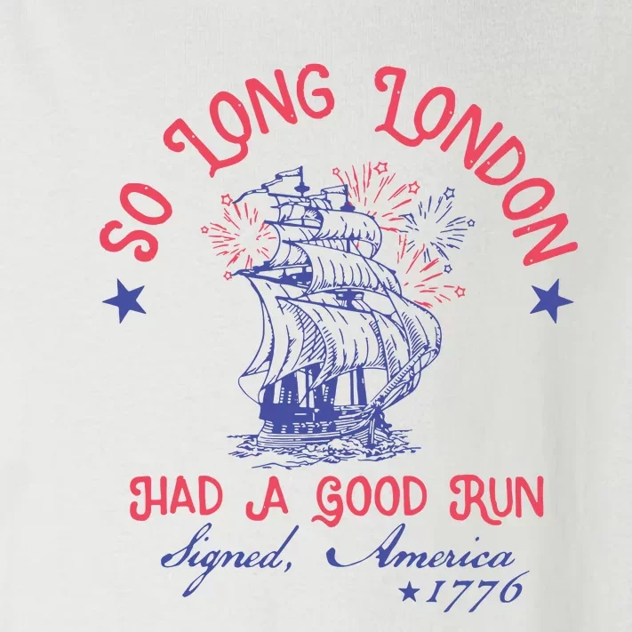 So Long London Had A Good Run Funny 4th Of July Toddler Long Sleeve Shirt