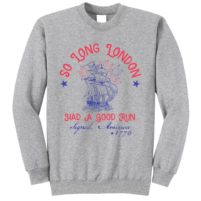 So Long London Had A Good Run Tall Sweatshirt