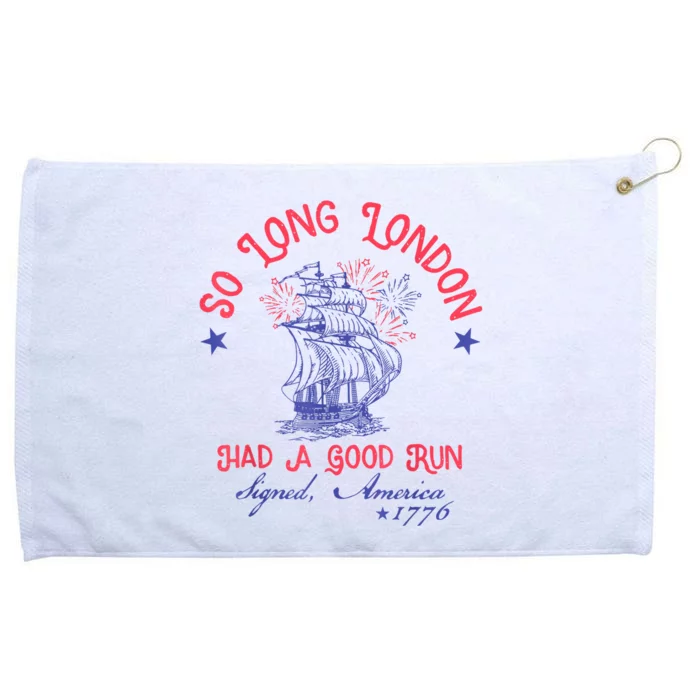 So Long London Had A Good Run Funny 4th Of July Grommeted Golf Towel