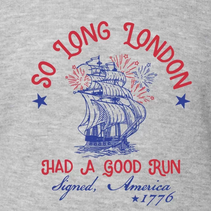 So Long London 4th Of July 1776 Usa Patriotic Toddler Sweatshirt