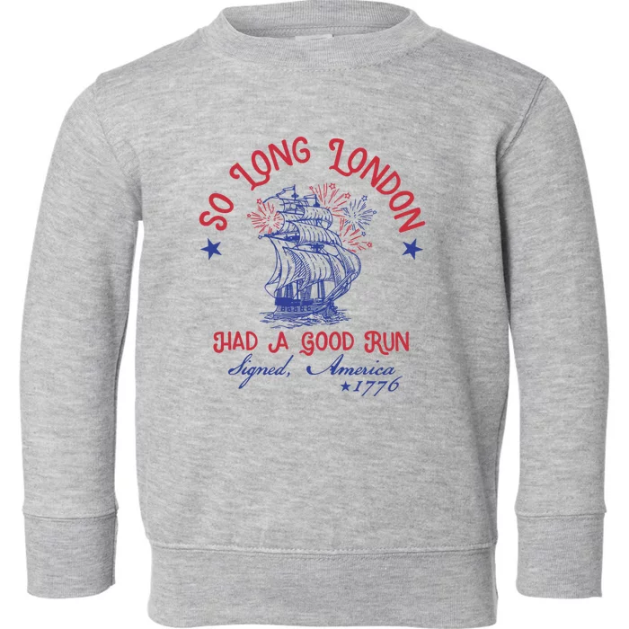 So Long London 4th Of July 1776 Usa Patriotic Toddler Sweatshirt