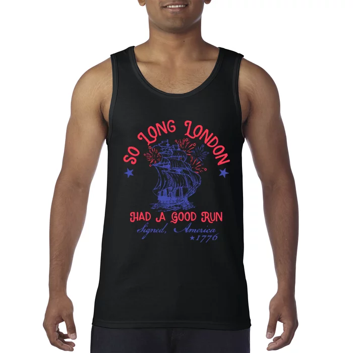 So Long London Had A Good Run Funny 4th Of July Tank Top