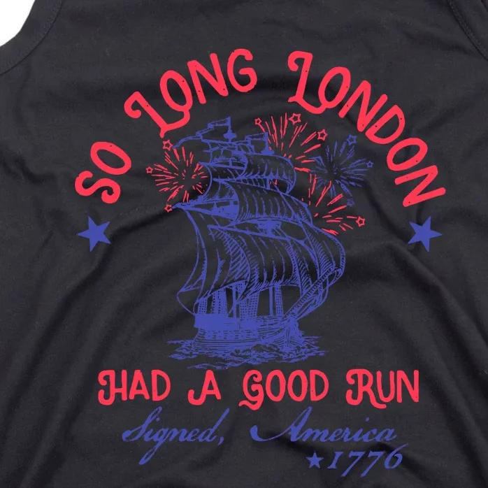 So Long London Had A Good Run Funny 4th Of July Tank Top