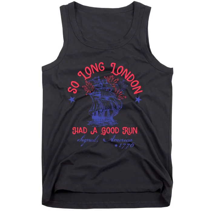 So Long London Had A Good Run Funny 4th Of July Tank Top