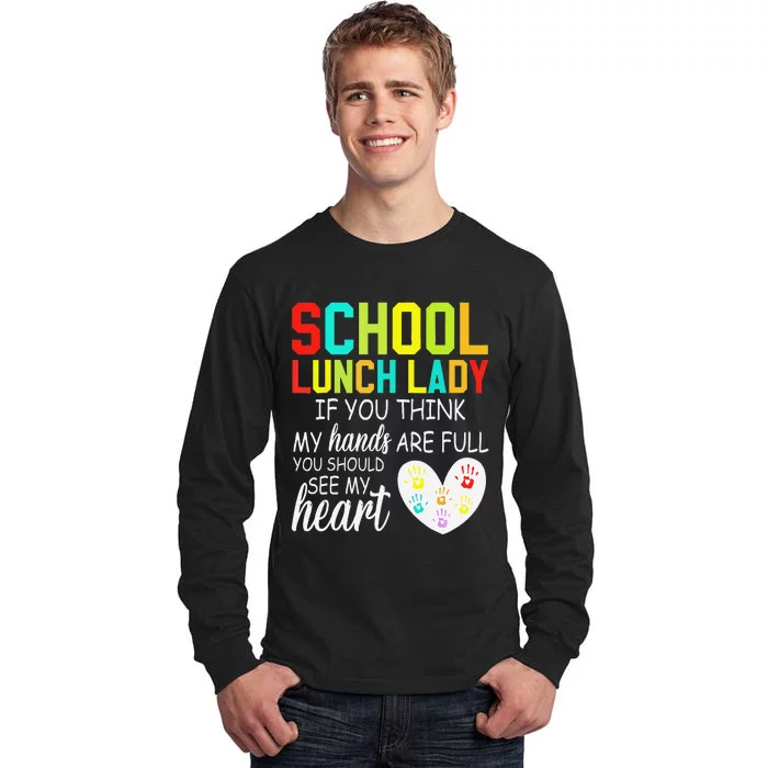 School Lunch Lady Squad Cafeteria Crew Should See My Hands Tall Long Sleeve T-Shirt