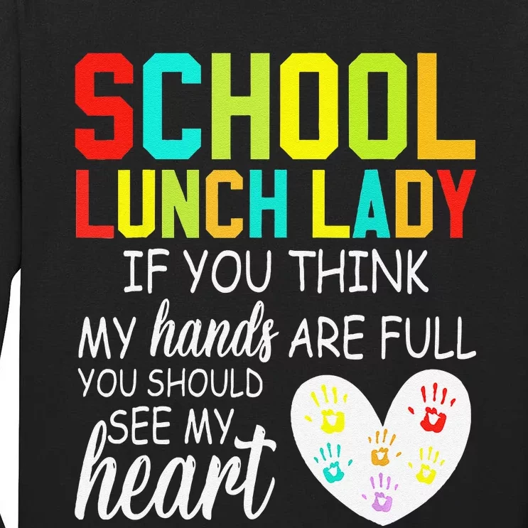 School Lunch Lady Squad Cafeteria Crew Should See My Hands Tall Long Sleeve T-Shirt