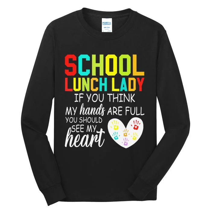 School Lunch Lady Squad Cafeteria Crew Should See My Hands Tall Long Sleeve T-Shirt