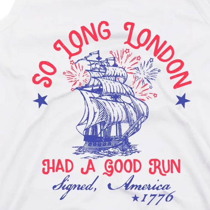 So Long London Had A Good Run Funny 4th Of July Tank Top