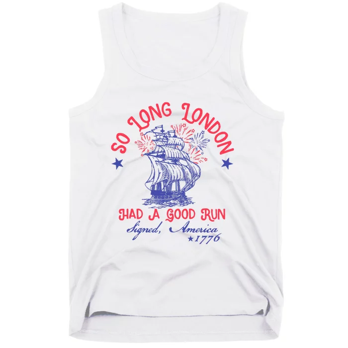 So Long London Had A Good Run Funny 4th Of July Tank Top