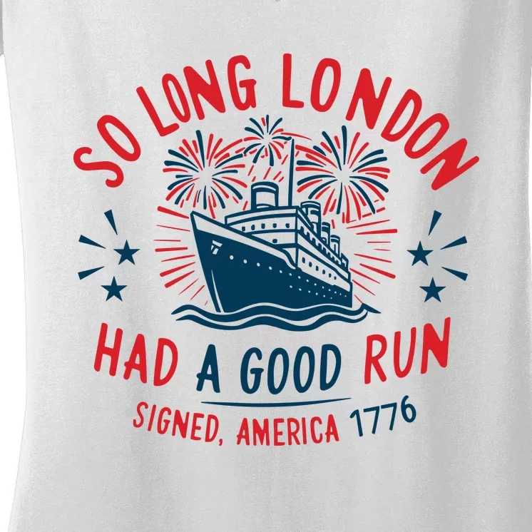 So Long London Had A Good Run Funny 4th Of July Women's V-Neck T-Shirt