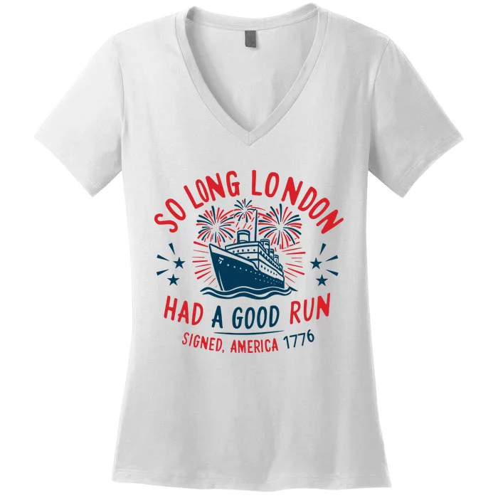 So Long London Had A Good Run Funny 4th Of July Women's V-Neck T-Shirt