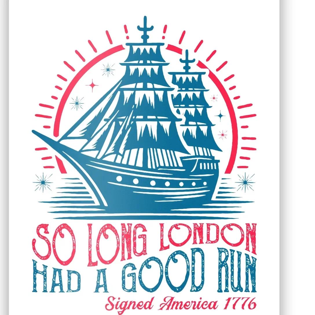 So Long London Had A Good Run Funny 4th Of July Poster