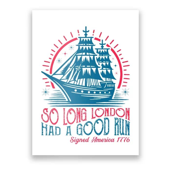 So Long London Had A Good Run Funny 4th Of July Poster