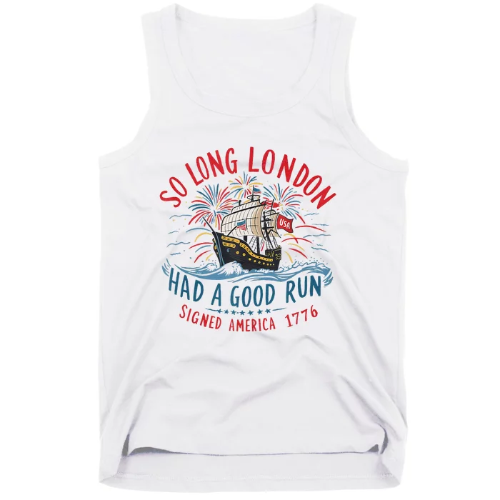 So Long London Had A Good Run Funny 4th Of July Gift Tank Top