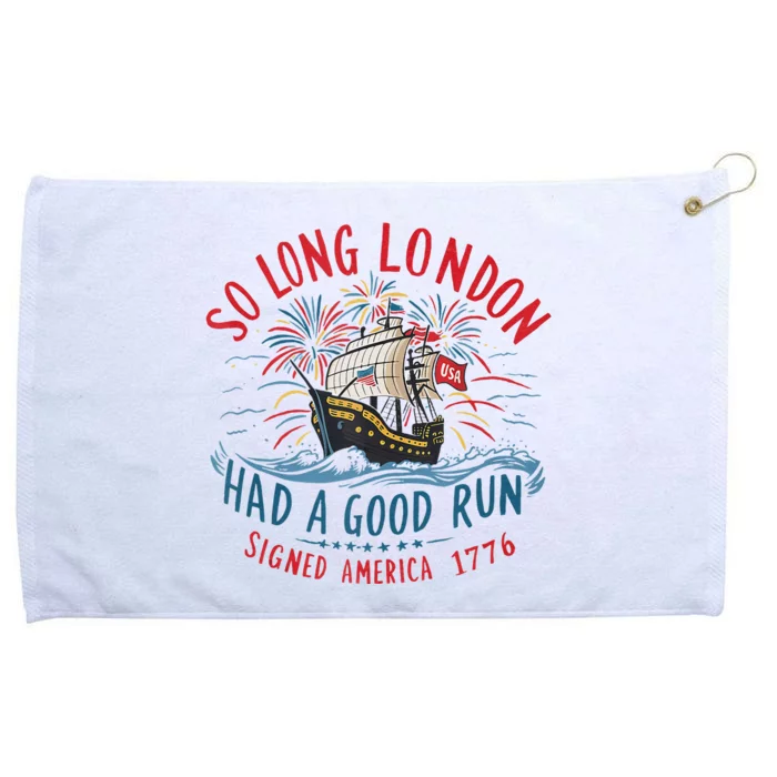 So Long London Had A Good Run Funny 4th Of July Gift Grommeted Golf Towel