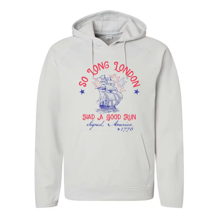 So Long London Had A Good Run Funny 4th Of July Gift Performance Fleece Hoodie