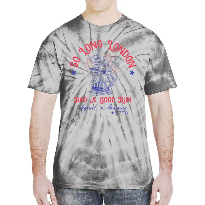 So Long London Had A Good Run Funny 4th Of July Gift Tie-Dye T-Shirt