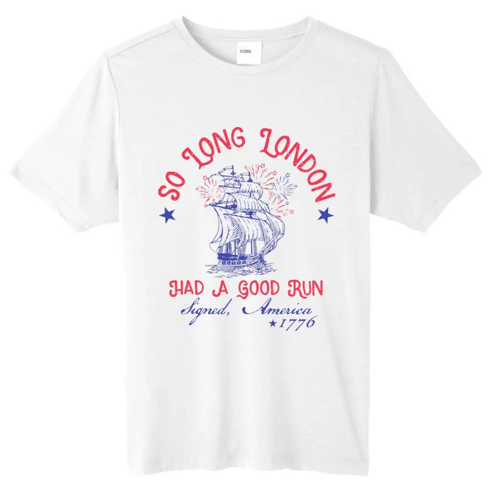 So Long London Had A Good Run Funny 4th Of July Gift ChromaSoft Performance T-Shirt