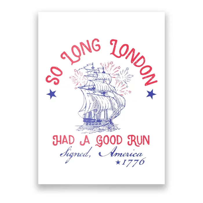 So Long London Had A Good Run Funny 4th Of July Gift Poster