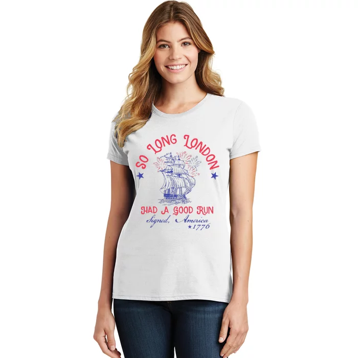 So Long London Had A Good Run Funny 4th Of July Gift Women's T-Shirt