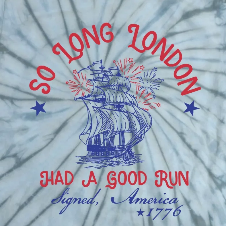 So Long London 4th Of July 1776 Usa Patriotic Tie-Dye T-Shirt