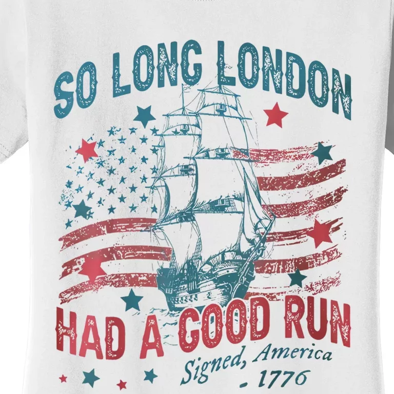 So Long London Had A Good Run Funny 4th Of July Women's T-Shirt